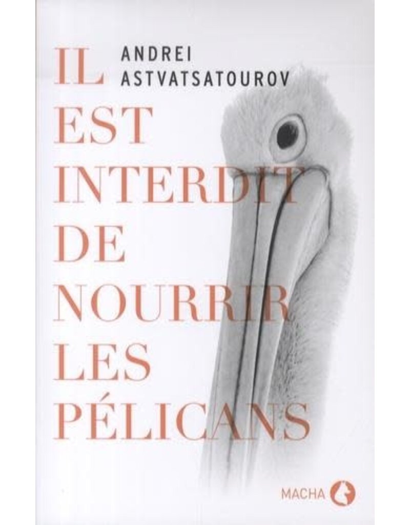 ASTVATSATOUROV Andrei Il est interdit de nourrir les pélicans