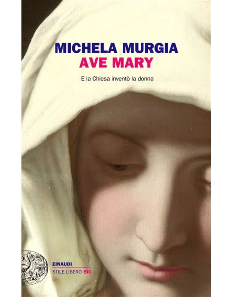 MURGIA Michela Ave Mary. E la chiesa inventò la donna