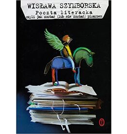 SZYMBORSKA Wyslawa Poczta literacka : czyli jak zostać (lub nie zostać) pisarzem?