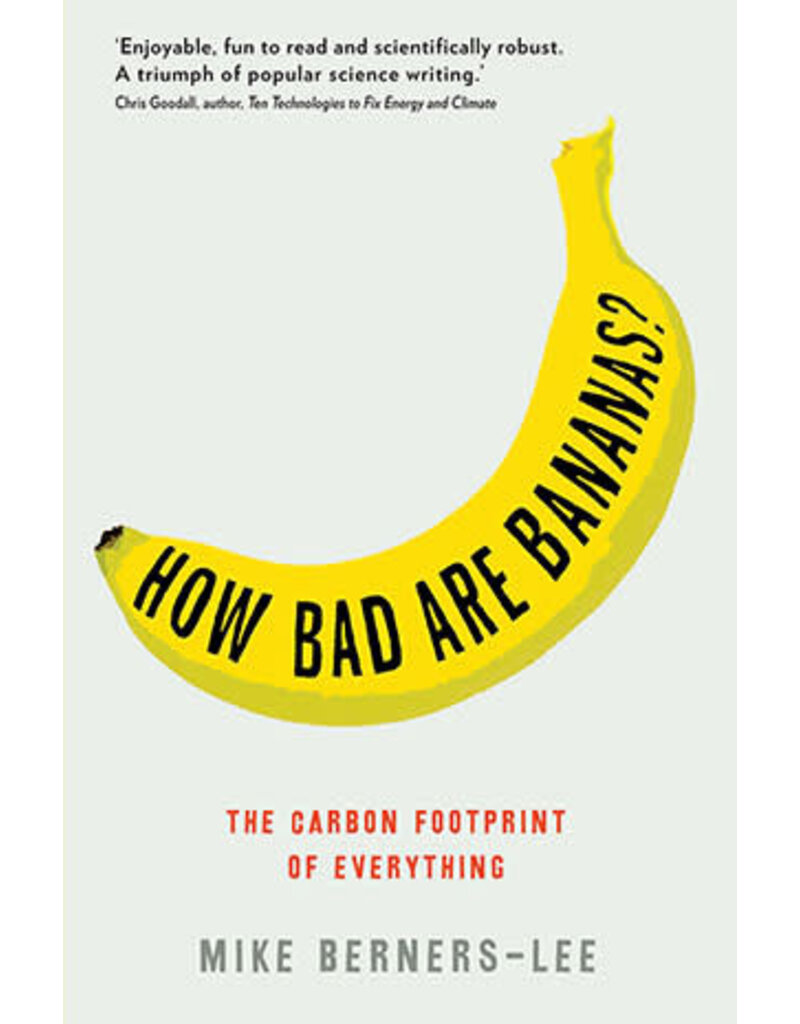 BERNERS-LEE Mike How bad are bananas? The Carbon Footprint of Everything