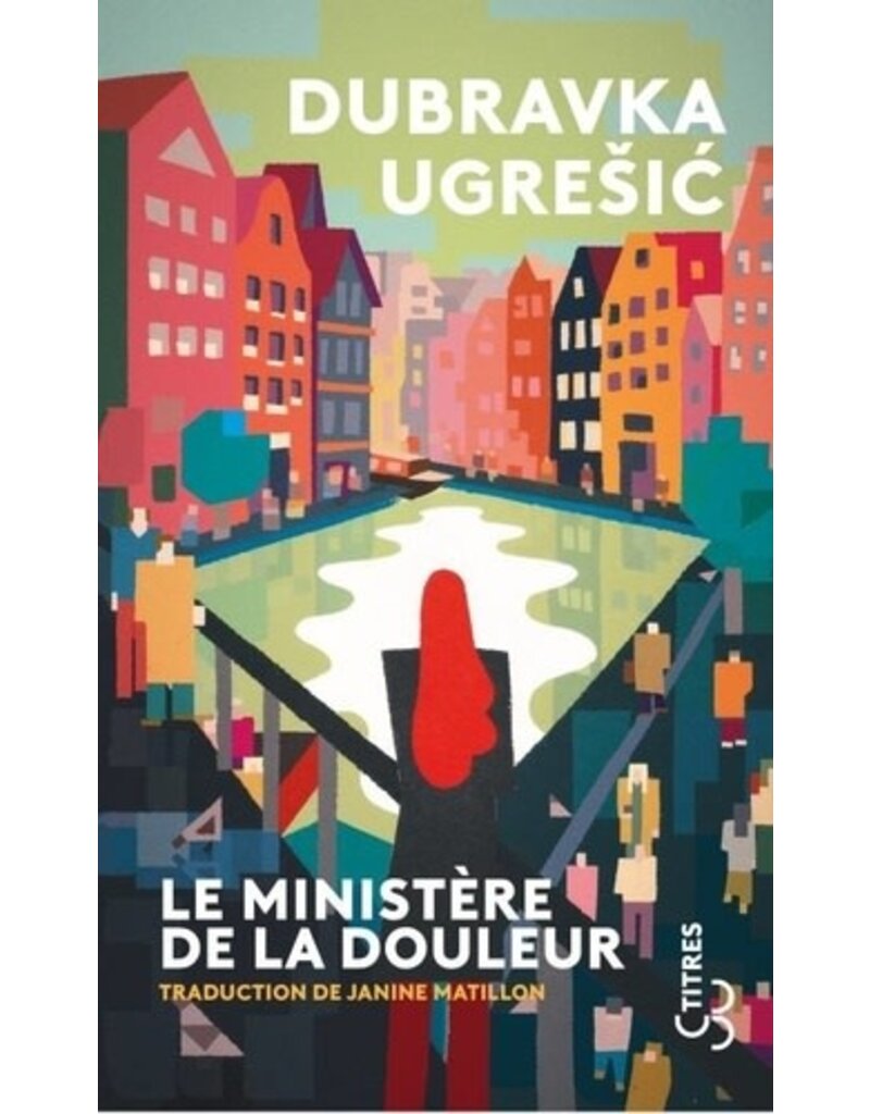 UGRESIC Dubravka Le ministère de la douleur (poche)