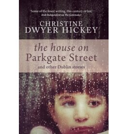 DWYER HICKEY Christine The house on Parkgate Street & other Dublin stories