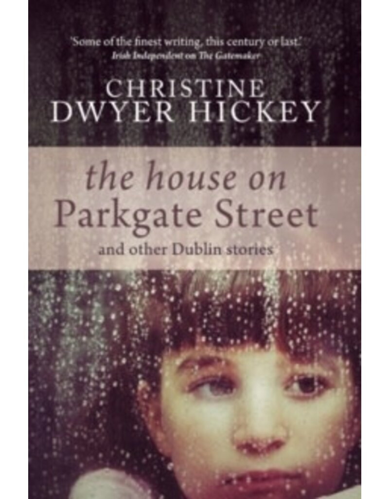 DWYER HICKEY Christine The house on Parkgate Street & other Dublin stories