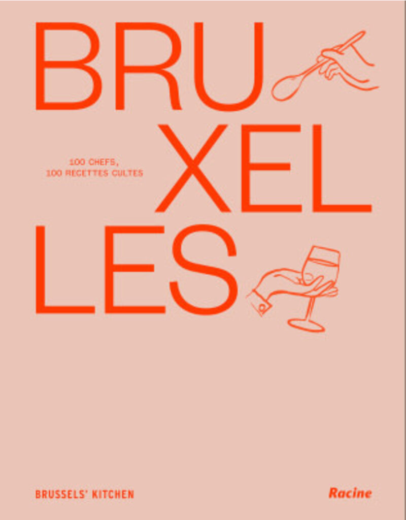 Bruxelles 100 chefs, 100 recettes cultes