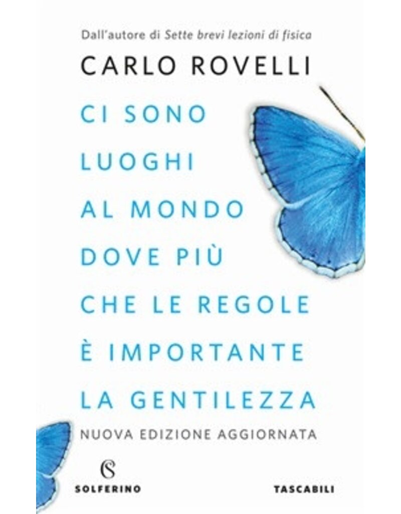 ROVELLI Carlo Ci sono luoghi al mondo dove più che le regole è importante la gentilezza