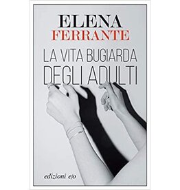 FERRANTE Elena La vita bugiarda degli adulti