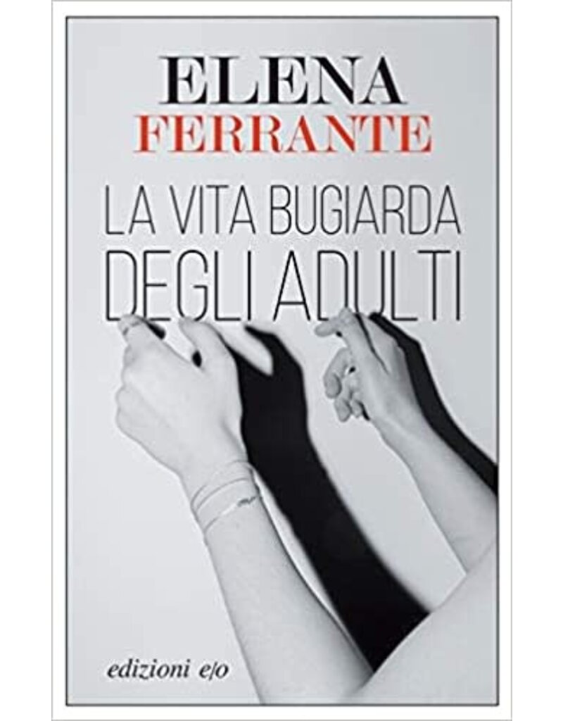 FERRANTE Elena La vita bugiarda degli adulti