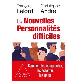 LES NOUVELLES PERSONNALITES DIFFICILES - COMMENT LES COMPRENDRE, LES ACCEPTER, LES GERER