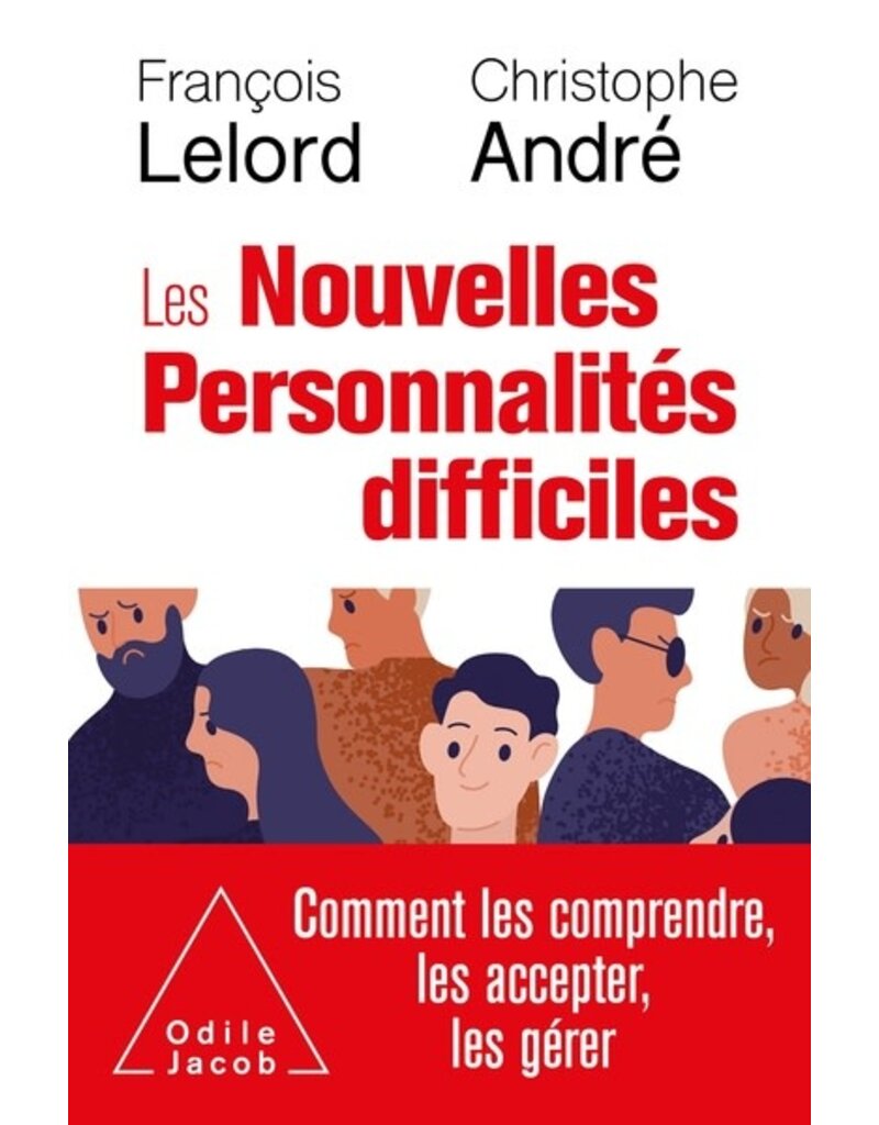 LES NOUVELLES PERSONNALITES DIFFICILES - COMMENT LES COMPRENDRE, LES ACCEPTER, LES GERER