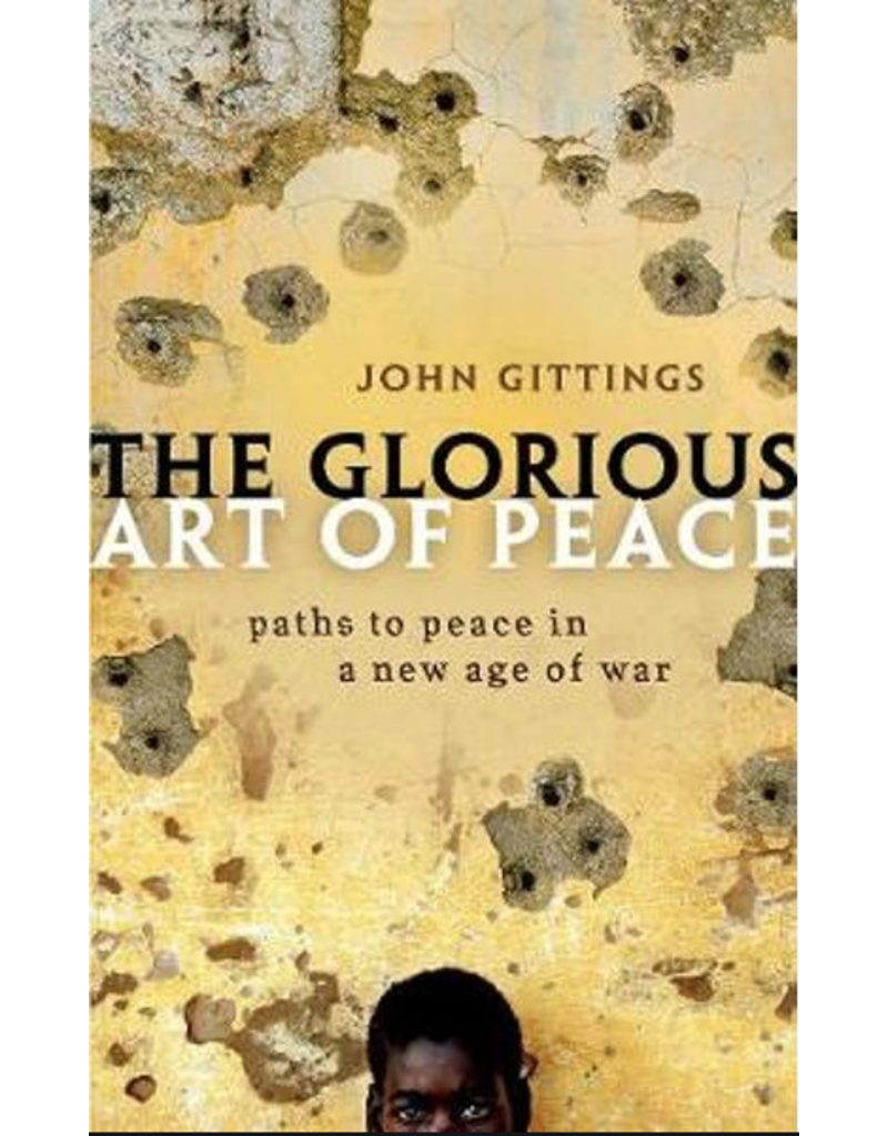 GITTINGS John The glorious art of peace