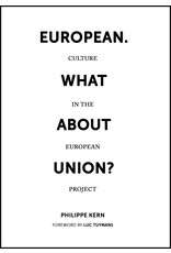 Kern Philippe European. What about Union? Culture in the European Union Project
