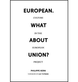 Kern Philippe European. What about Union? Culture in the European Union Project