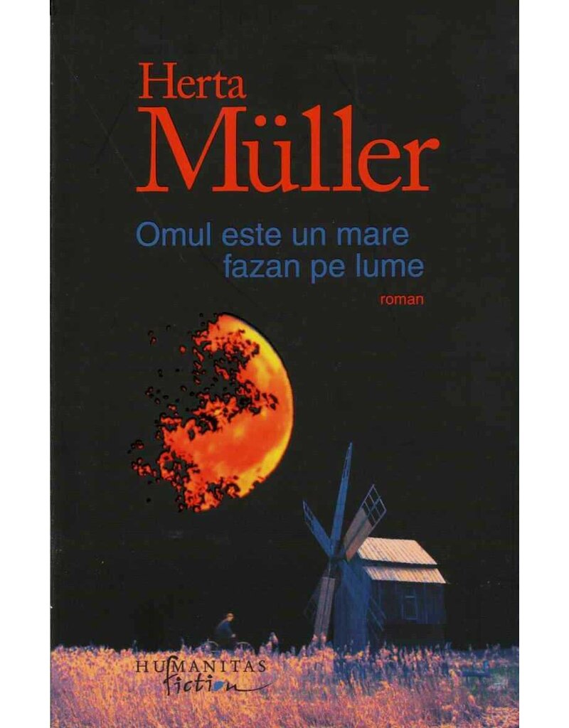 MÜLLER Herta Omul este un mare fazan pe lume