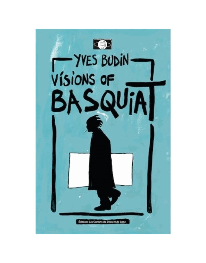 BUDIN Yves Visions of Basquiat
