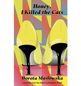 MASLOWSKA Dorota Honey, I Killed The Cats