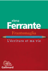 FERRANTE Elena Frantumaglia. L'écriture et ma vie (grand format)