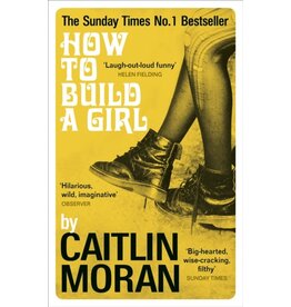 MORAN Caitlin 49019900Gb How To Build A Girl