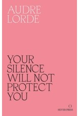 Your Silence Will Not Protect You: Essays and Poems