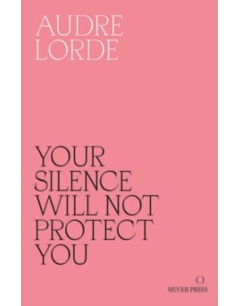 Your Silence Will Not Protect You: Essays and Poems