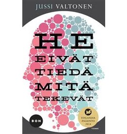 VALTONEN Jussi He eivÃ¤t tiedÃ¤ mitÃ¤ tekevÃ¤t