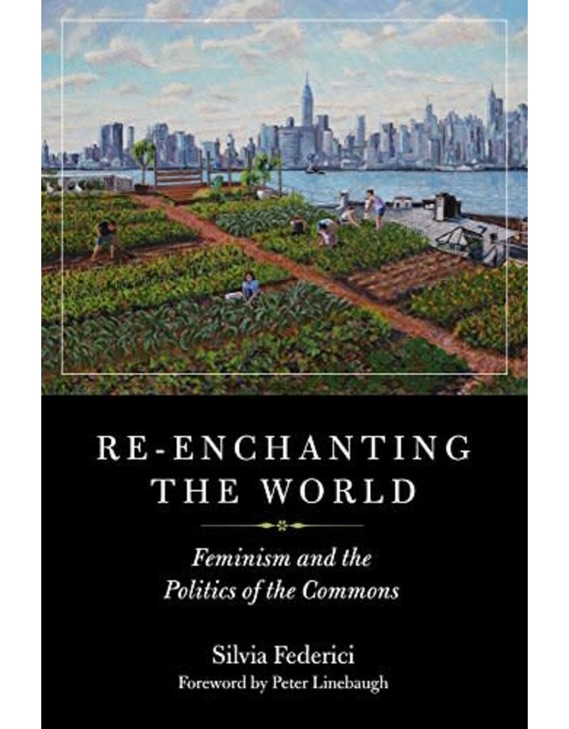 FEDERICI Silvia Re-enchanting the World. Feminism and the Politics of the Commons