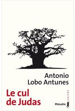 LOBO ANTUNES Antonio Le cul de Judas