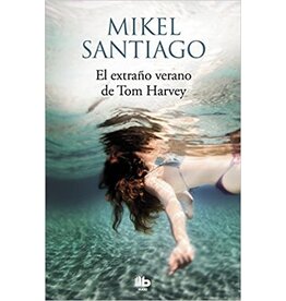 SANTIAGO Mikel EL EXTRAÑO VERANO DE TOM HARVEY (Poche)