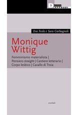 Monique Wittig. Femminismo materialista. Pensiero straight. Cantiere letterario. Corpo lesbico. Cavallo di Troia