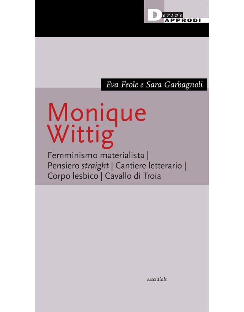 Monique Wittig. Femminismo materialista. Pensiero straight. Cantiere letterario. Corpo lesbico. Cavallo di Troia