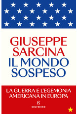 Il mondo sospeso. La guerra e l'egemonia americana in Europa