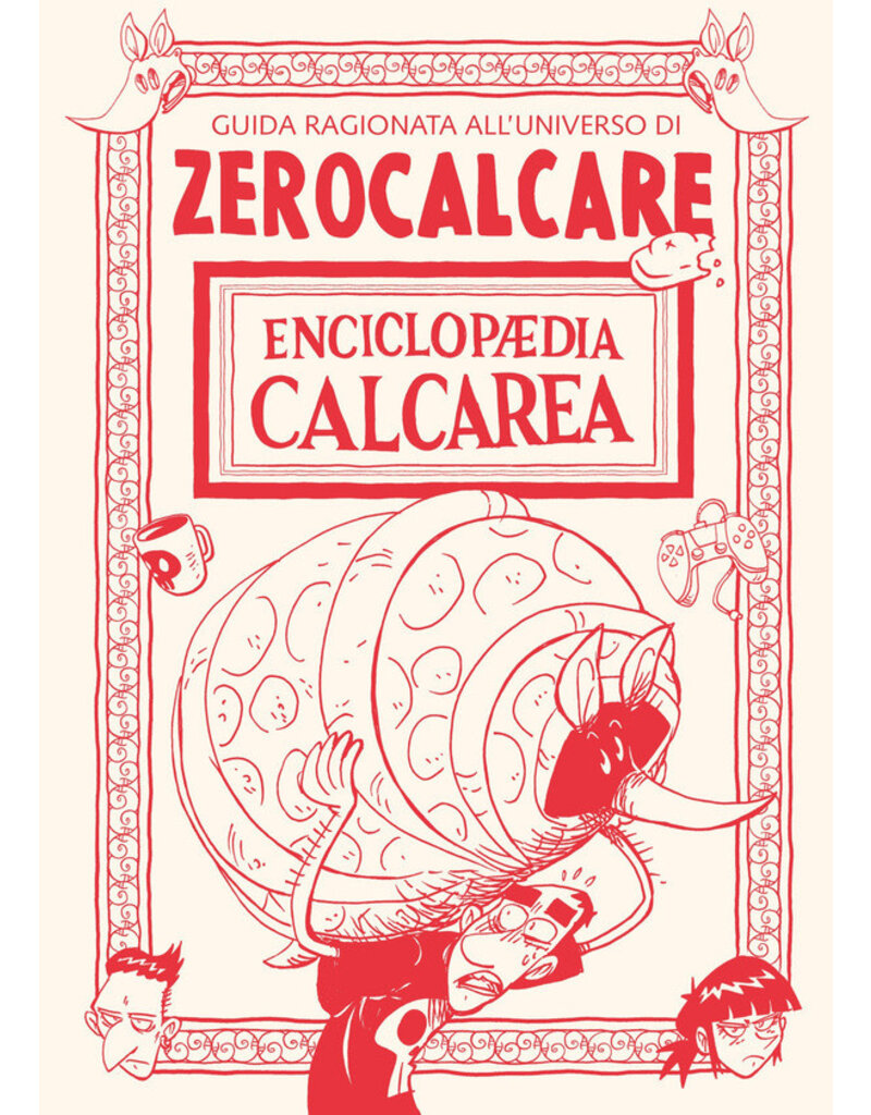 Enciclopaedia Calcarea. Guida ragionata all'universo di Zerocalcare