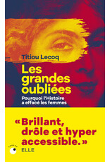 Les grandes oubliées. Pourquoi l'histoire a effacé les femmes.