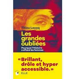 Les grandes oubliées. Pourquoi l'histoire a effacé les femmes.