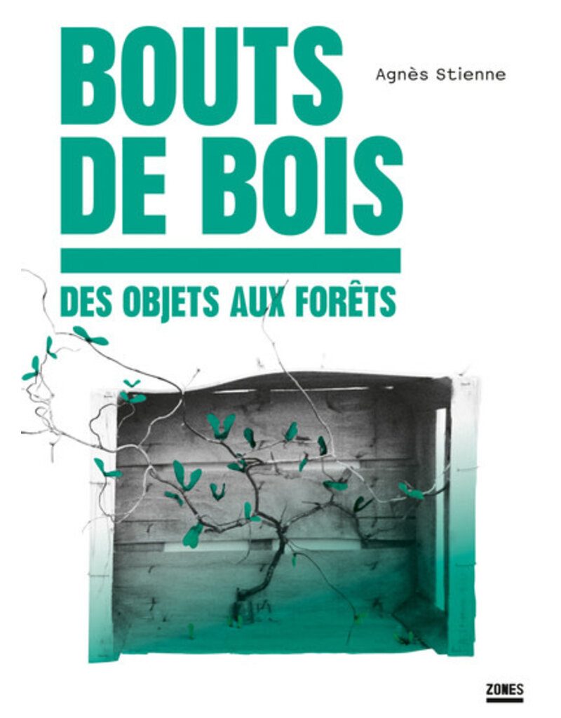 Bouts de bois - des objets aux forets