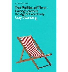 The Politics of Time. Gaining Control in the Age of Uncertainty