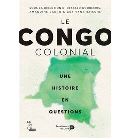 Le Congo colonial. Une histoire en questions.