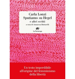 Sputiamo su Hegel. E altri scritti