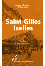 Guides litteraires de Bruxelles. Saint-Gilles Ixelles