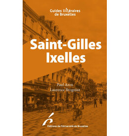 Guides litteraires de Bruxelles. Saint-Gilles Ixelles