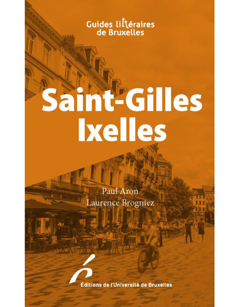 Guides litteraires de Bruxelles. Saint-Gilles Ixelles