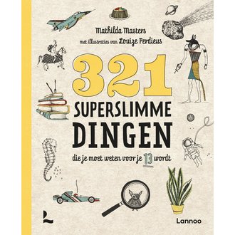 Lannoo Lannoo 321 superslimme dingen die je moet weten voor je 13 wordt Lannoo Lannoo 321 superslimme dingen die je moet weten voor je 13 wordt