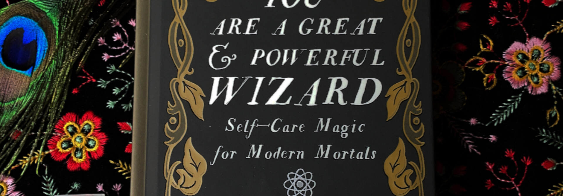 You Are a Great and Powerful Wizard: Self-Care Magic