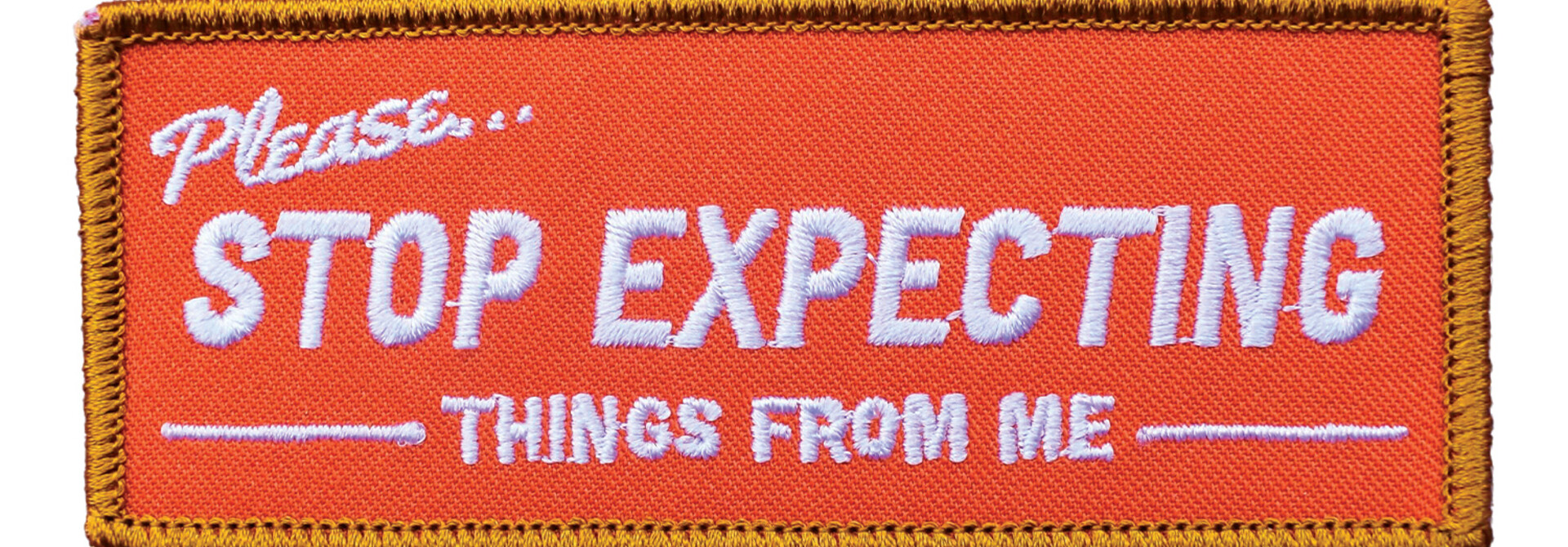 Stop Expecting Things Patch