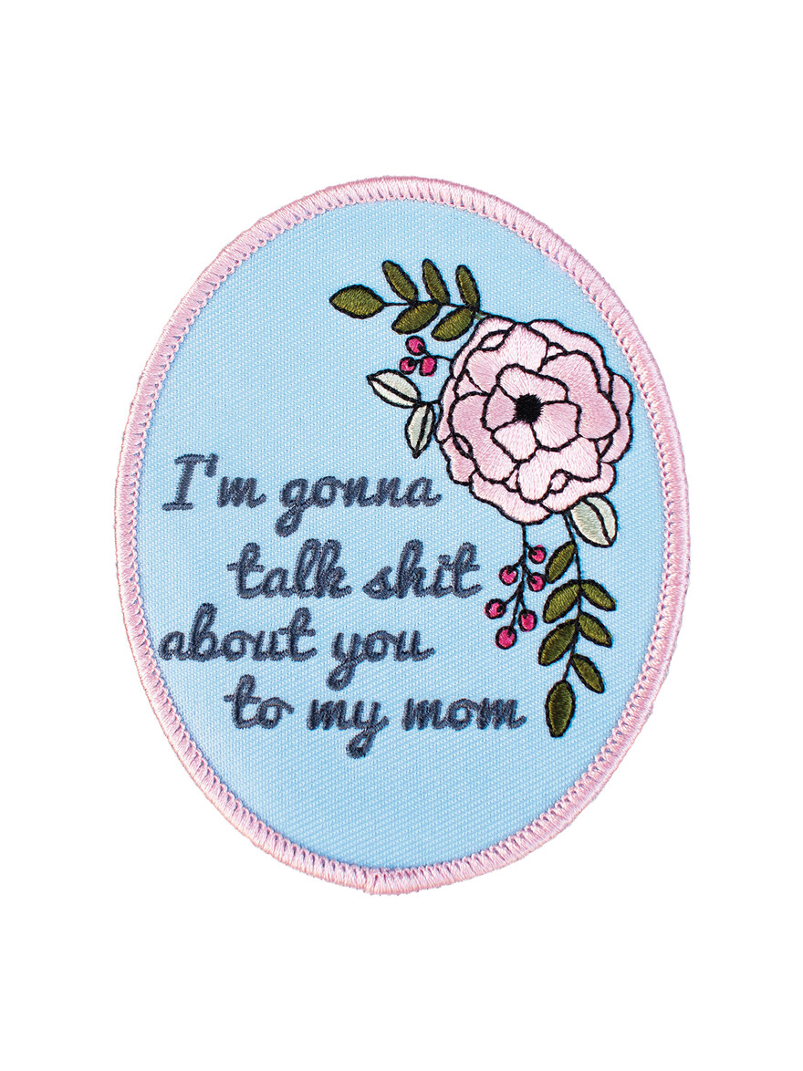 Talk About You To My Mom Patch