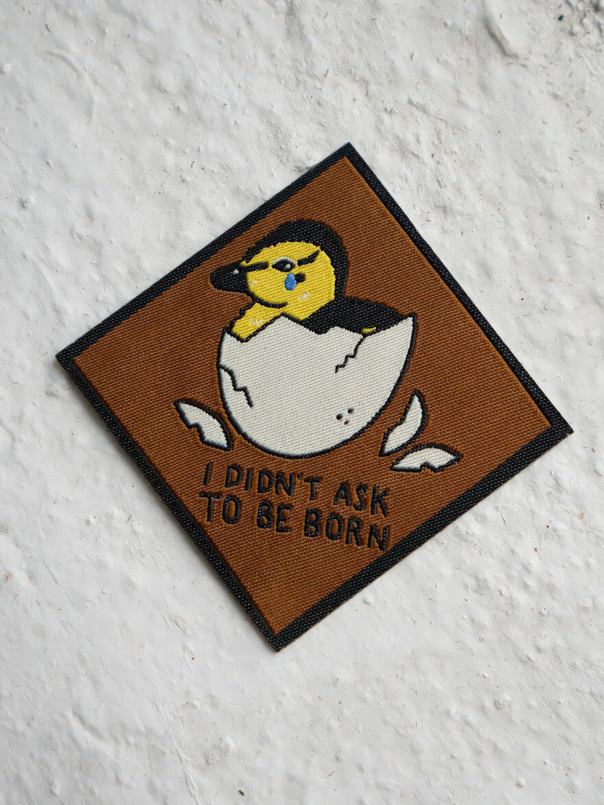 Didn't Ask to be Born Patch