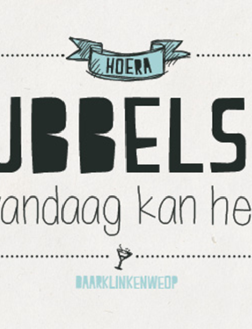 Leuke Kaartjes Leuke Kaartjes "Bubbles? Vandaag kan het"