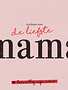 Leuke Kaartjes Leuke Kaartjes "Een Kaart Voor De liefst Mama"