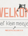 Leuke Kaartjes Leuke Kaartjes " Welkom Lief Klein Meisje"