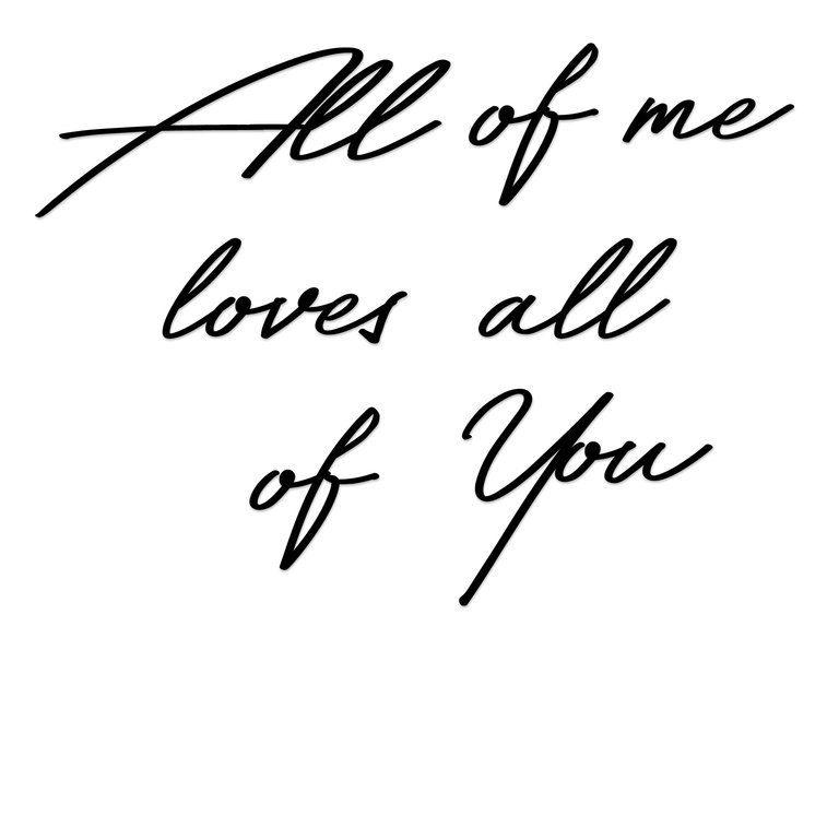 All of me loves all of you - Schwarz