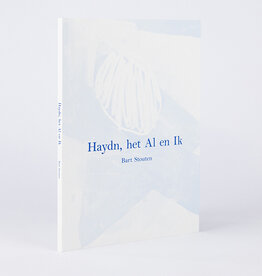 Bart Stouten - Haydn, het Al en ik